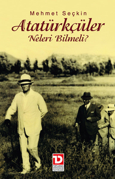 Atatürkçüler Neleri Bilmeli? - Mehmet Seçkin kitap kapağı