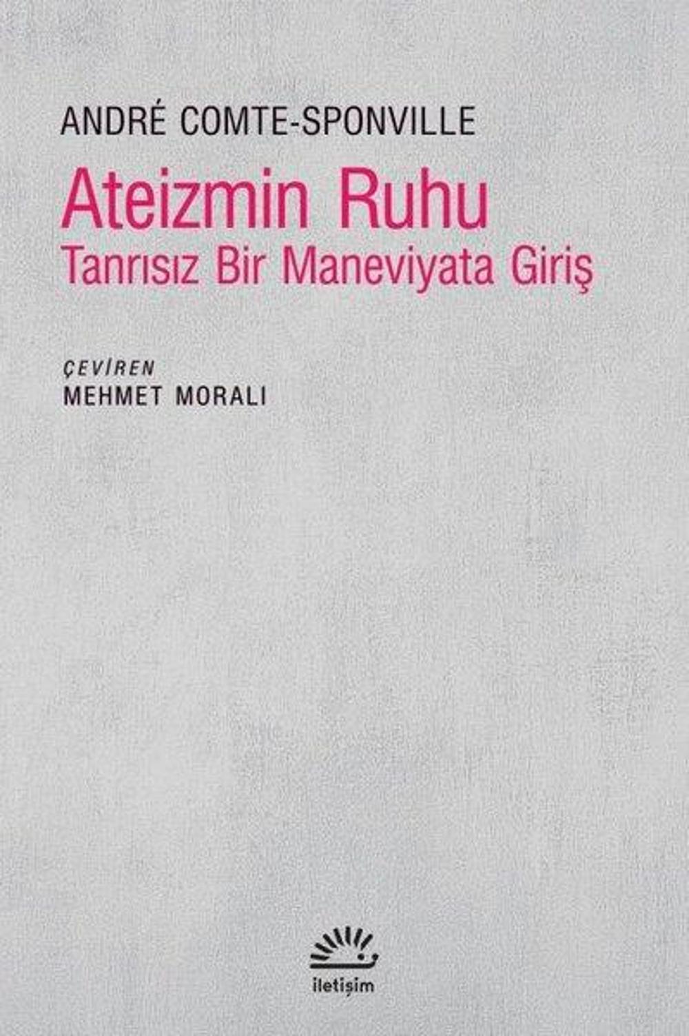 Ateizmin Ruhu - Tanrısız Bir Maneviyata Giriş | İletişim Yayınları