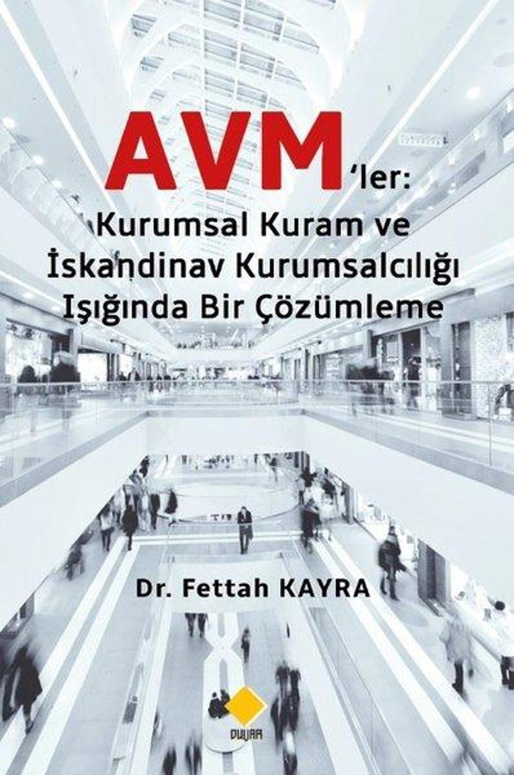 Avm'ler: Kuramsal Kuram ve İskandinav Kurumsalcılığı Işığında Bir Çözümleme | Duvar Yayınları