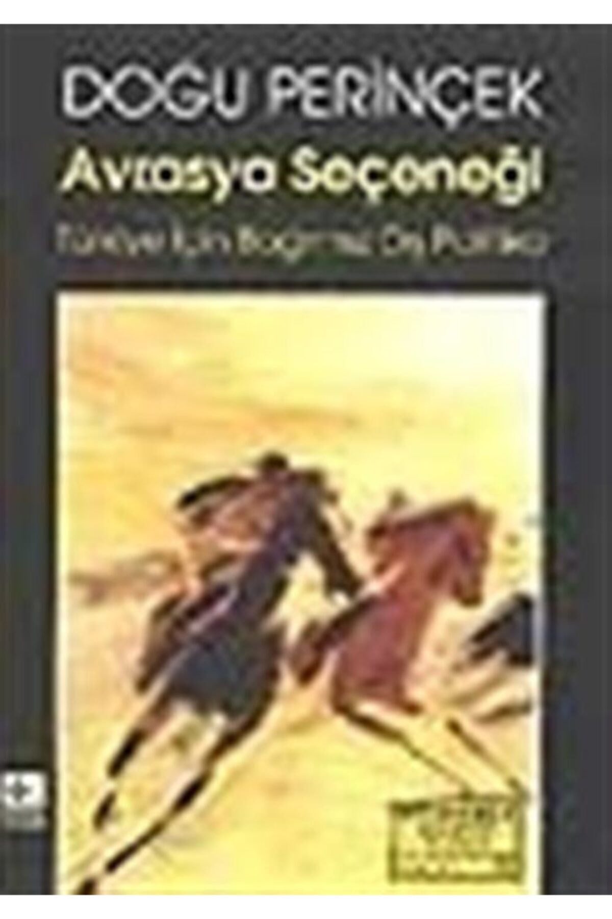 Avrasya Seçeneği - Türkiye İçin Bağımsız Dış Politika / Doğu Perinçek - Doğu Perinçek kitap kapağı