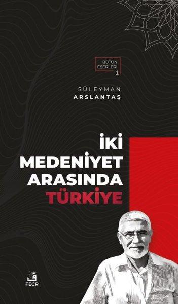 İki Medeniyet Arasında Türkiye | Fecr Yayınları (İnce Kapak) - Resim 1
