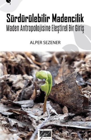 Sürdürülebilir Madencilik & Maden Antropolojisine Eleştirel Bir Giriş