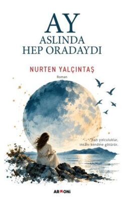 Ay Aslında Hep Oradaydı - Nurten Yalçıntaş kitap kapağı