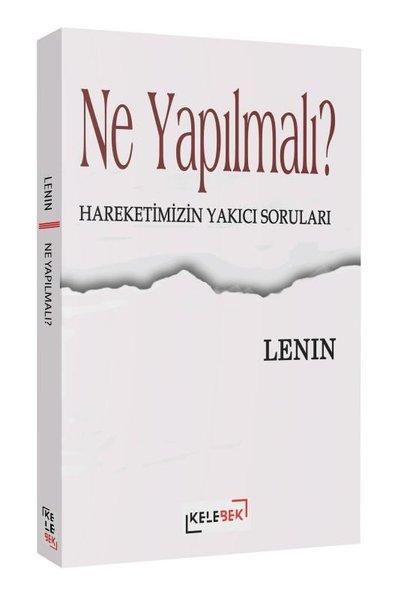 Ne Yapılmalı? Hareketimizin Yakıcı Soruları | Kelebek Kültür Kitaplığı (İnce Kapak) - Resim 1