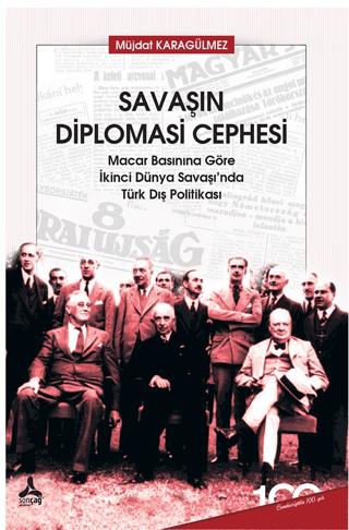 Savaşın Diplomasi Cephesi Macar Basınına Göre İkinci Dünya Savaşı’nda Türk Dış Politikası | Sonçağ Yayınları (Ciltsiz) - Resim 1