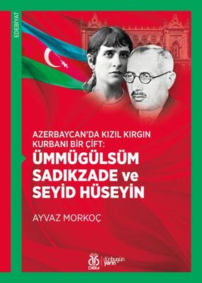 Azerbaycan'da Kızıl Kırgın Kurbanı Bir Çift: Ümmügülsüm Sadıkzade ve Seyid Hüseyin - Ayvaz Morkoç kitap kapağı