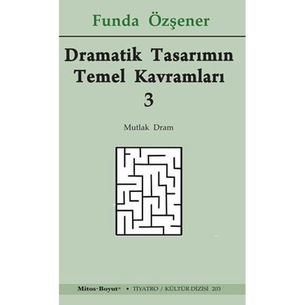 Dramatik Tasarımın Temel Kavramları 3 - Mutlak Dram | Mitos Boyut Yayınları (İnce Kapak)