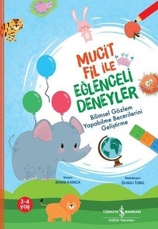 Mucit Fil İle Eğlenceli Deneyler - Bilimsel Gözlem Yapabilme Becerilerini Geliştirme | İş Bankası Kültür Yayınları (İnce Kapak)