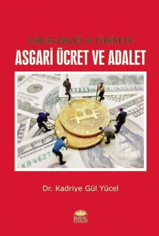 Avrupa Birliği ve Türkiyede Asgari Ücret ve Adalet | Nobel Bilimsel Eserler (İnce Kapak)