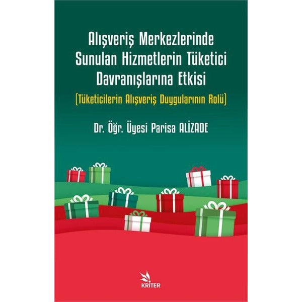 Alışveriş Merkezlerinde Sunulan Hizmetlerin Tüketici Davranışlarına Etkisi - Tüketicilerin Alışveriş | Kriter (İnce Kapak)