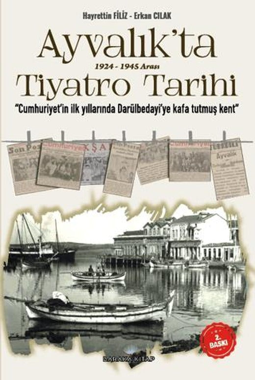 Mondros'tan Lozana - Ayvalık'ta 1924-1945 Arası Tiyatro | Baraka Kitap (Ciltsiz)