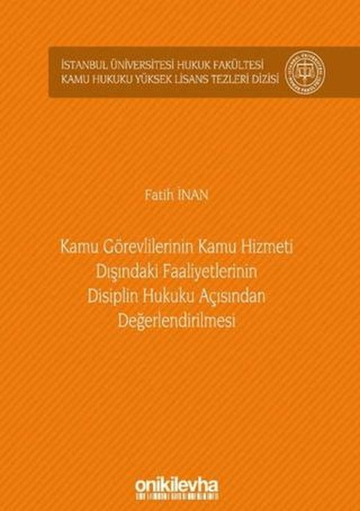 Kamu Görevlilerinin Kamu Hizmeti Dışındaki Faaliyetlerinin Disiplin Hukuku Açısından Değerlendirilmesi | On İki Levha Yayınları (Ciltli)