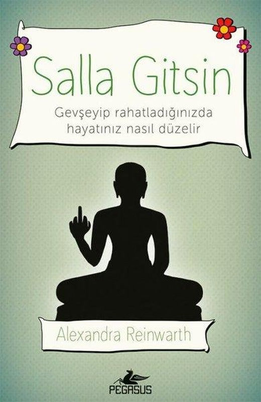 Salla Gitsin: Gevşeyip Rahatladığınızda Hayatınız Nasıl Düzelir | Pegasus (İnce Kapak)