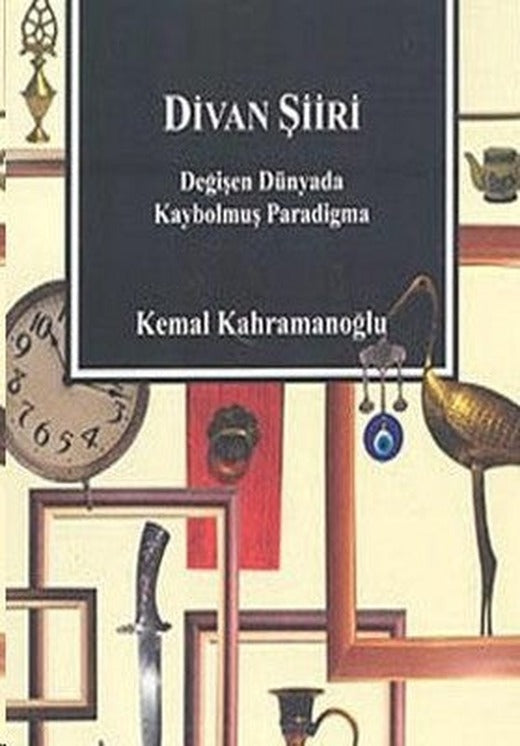 Divan ŞiiriDeğişen Dünyada Kaybolmuş Paradigma | Çizgi Kitapevi