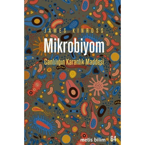 Mikrobiyom - Canlılığın Karanlık Maddesi | Metis Yayınları (İnce Kapak)