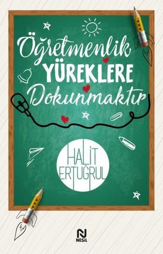 Öğretmenlik Yüreklere Dokunmaktır | Nesil Yayınları (İnce Kapak)