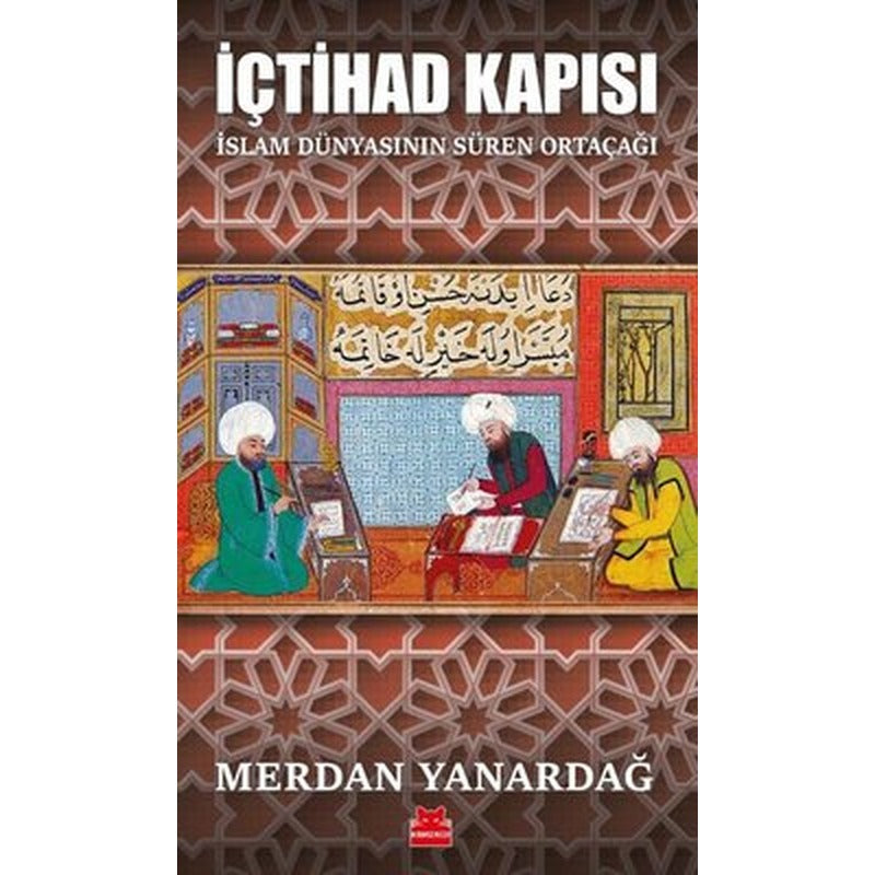 İçtihad Kapısı - İslam Dünyasının Süren Ortaçağı | Kırmızı Kedi