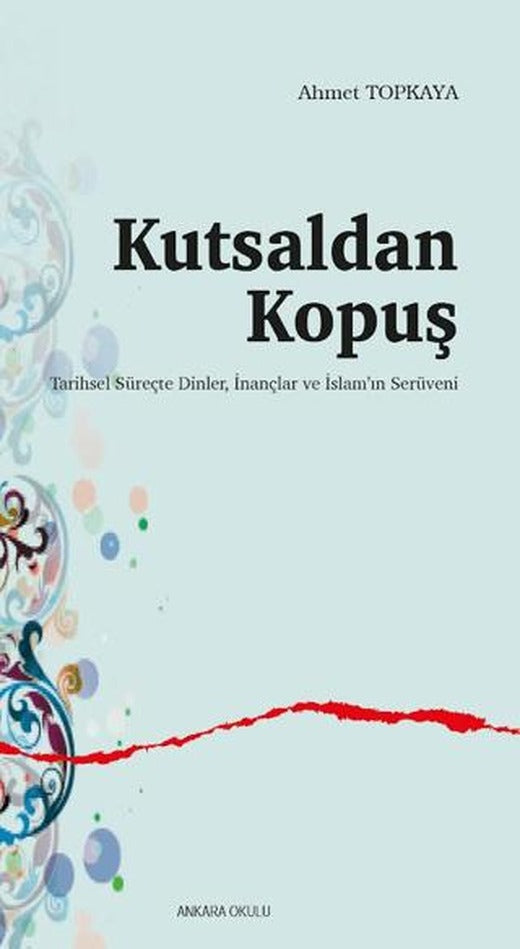 Kutsaldan Kopuş | Ankara Okulu Yayınları (Ciltsiz)