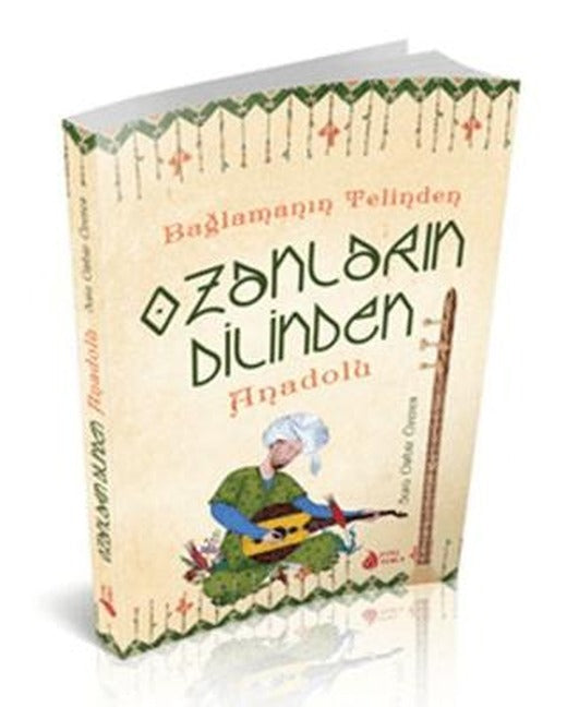 Bağlamanın Telinden Ozanların Dilinden Anadolu | Genç Damla Yayınevi (Ciltsiz)
