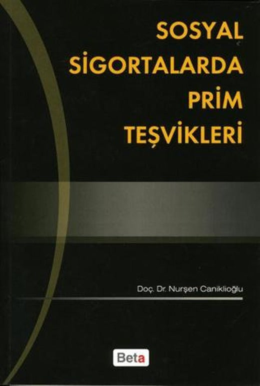 Sosyal Sigortalarda Prim Teşvikleri | Beta Yayınevi (Ciltsiz)