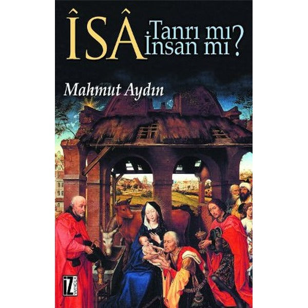 İsa Tanrı mı? İnsan mı? | İz Yayıncılık - İnceleme-Araştırma Dizisi (İnce Kapak)