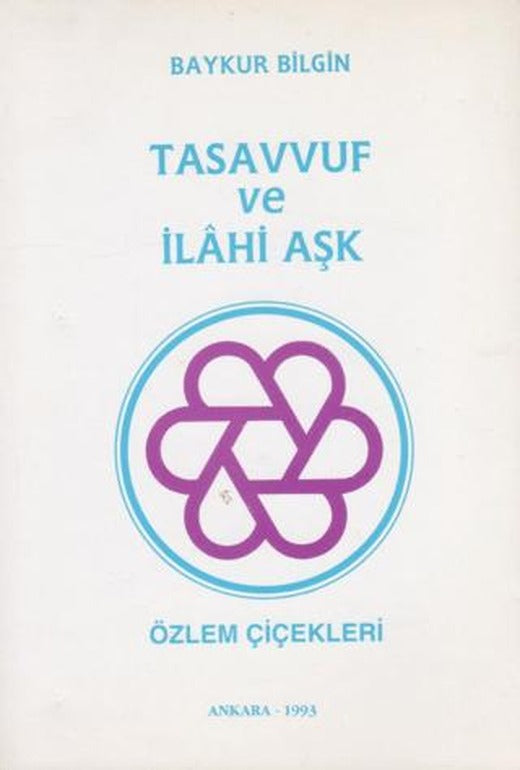 Tasavvuf ve İlahi Aşk - Özlem Çiçekleri | Yazarın Kendi Yayınevi - Baykur Bilgin (Ciltsiz)