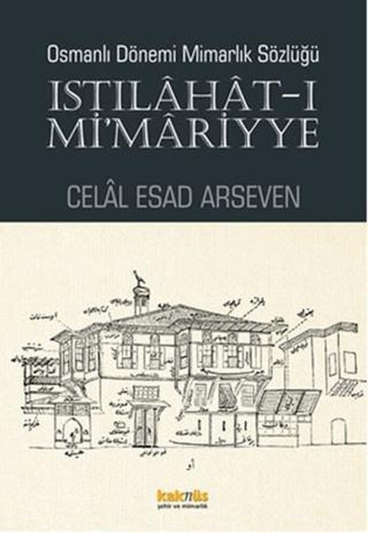 Osmanlı Dönemi Mimarlık Sözlüğü - Istılahat-ı Mi'mariyye