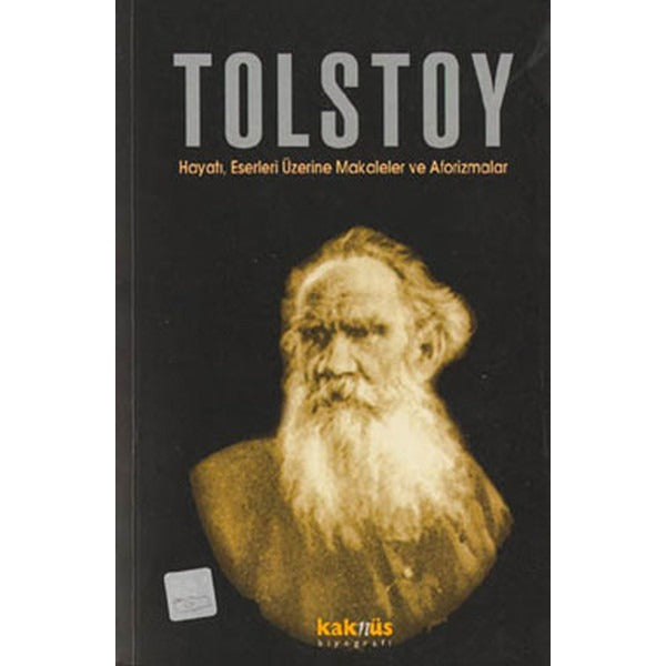 Tolstoy-HayatıEserleri Üzerine Makaleler ve Aforizmalar | Kaknüs Yayınları