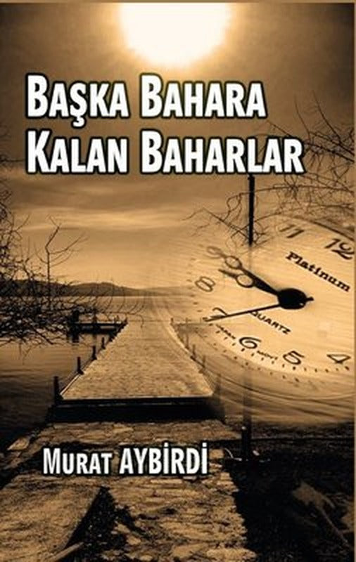 Başka Bahara Kalan Baharlar | Platanus Publishing