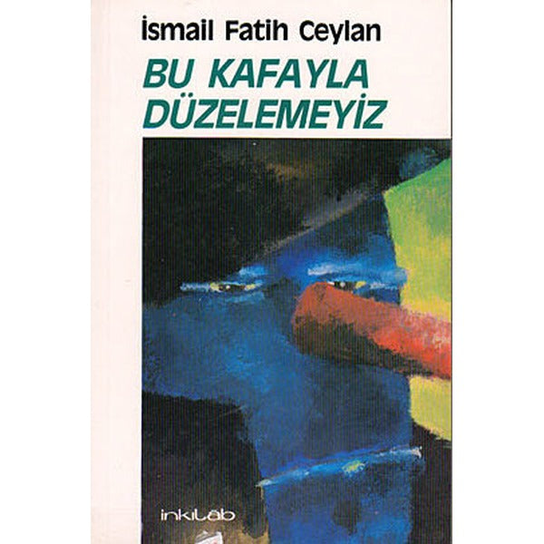Bu Kafayla Düzelemeyiz