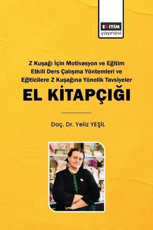 Z Kuşağı İçin Motivasyon ve Eğitim Etkili Ders Çalışma Yöntemleri ve Eğiticilere Z Kuşağına Yönelik Tavsiyeler | Eğitim Yayınevi - Bilimsel Eserler (Ciltsiz)