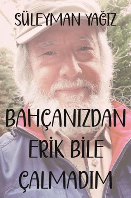 Bahçanızdan Erik Bile Çalmadım | Sarmal Kitabevi (Ciltsiz)