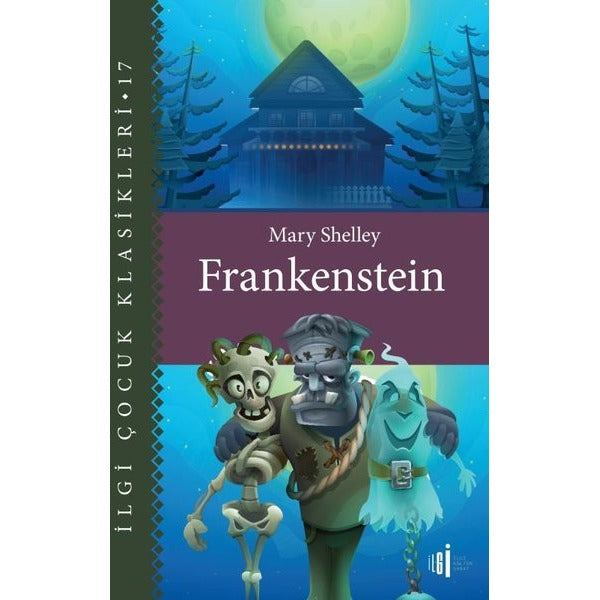 Frankenstein - İlgi Çocuk Klasikleri 17 | İlgi Kültür Sanat Yayınları (İnce Kapak)