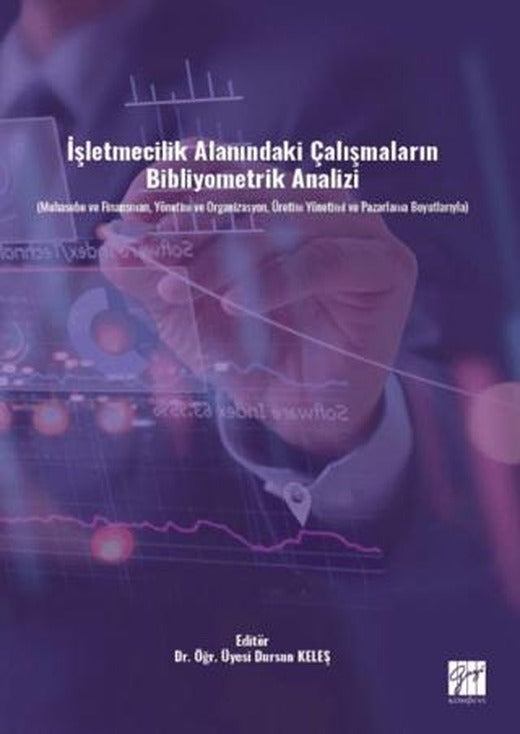 İşletmecilik Alanındaki Çalışmaların Bibliyometrik Analizi (Muhasebe ve Finansman, Yönetim ve Organizasyon, Üretim Yönetimi ve Pazarlama Boyutlarıyla)
