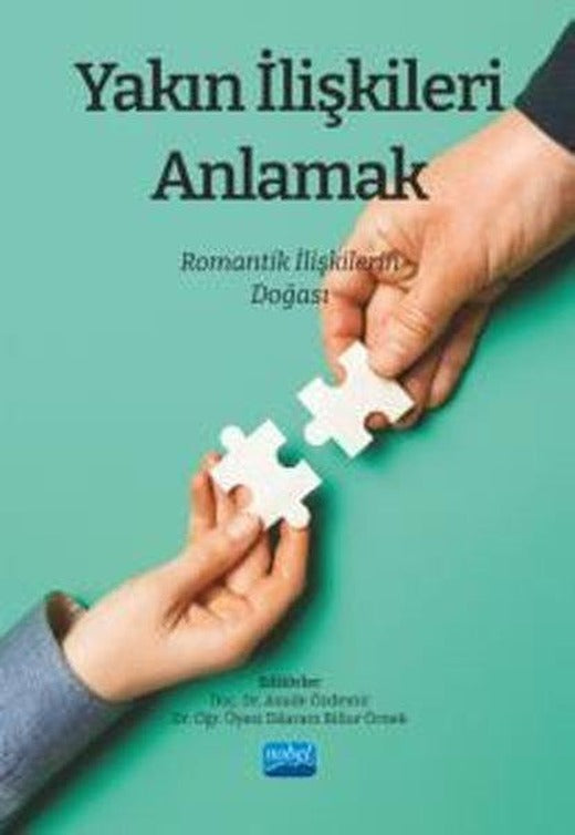 Yakın İlişkileri Anlamak: Romantik İlişkilerin Doğası | Nobel Akademik Yayıncılık (İnce Kapak)