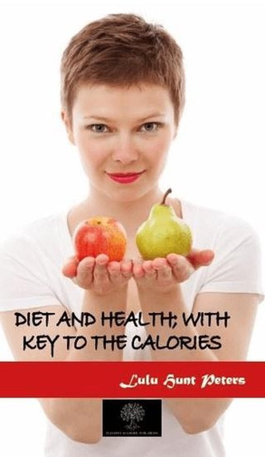 Diet and Health; With Key to the Calories
