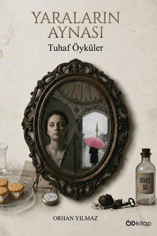 Yaraların Aynası - Tuhaf Öyküler | OD Kitap (İnce Kapak)