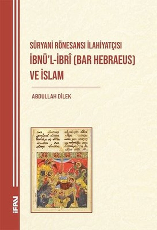 Süryani Rönesansı İlahiyatçısı İbnü'l-İbri (Bar Hebraeus) ve İslam | M. Ü. İlahiyat Fakültesi Vakfı Yayı (İnce Kapak)