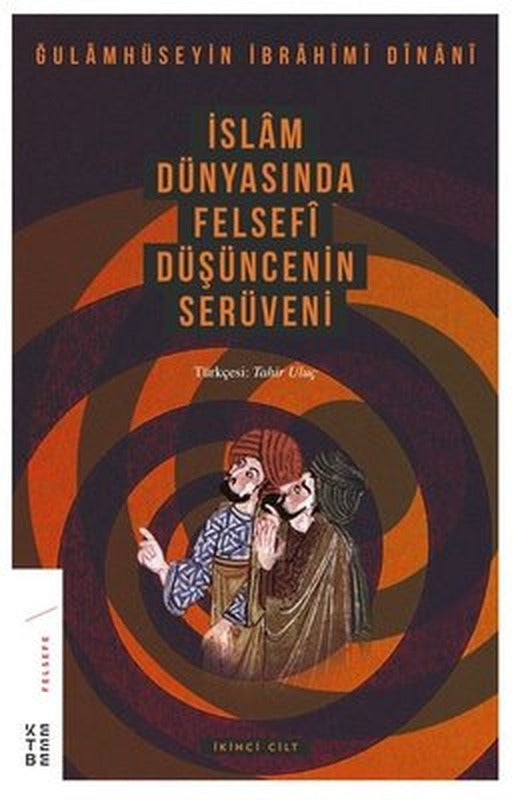 İslam Dünyasında Felsefi Düşüncenin Serüveni 2.Cilt | Ketebe Yayınları