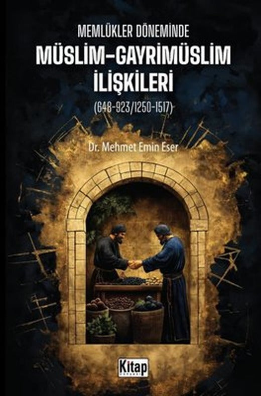 Memlükler Döneminde Müslim Gayrimüslim İlişkileri | Kitap Dünyası (İnce Kapak)