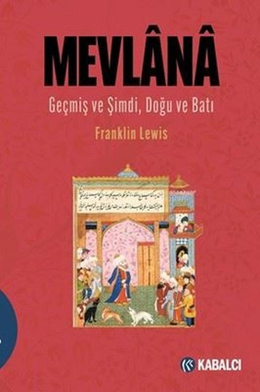 Mevlana - Geçmiş ve Şimdi Doğu ve Batı | Kabalcı Yayınevi (İnce Kapak)