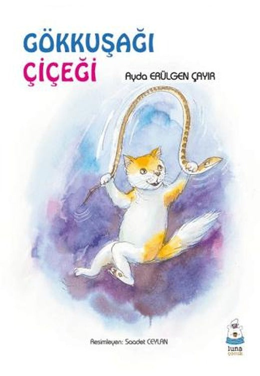 Gökkuşağı Çiçeği | Luna Çocuk Yayınları (Ciltsiz)