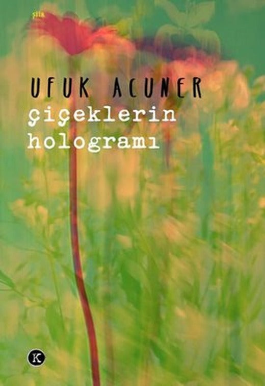 Çiçeklerin Hologramı | Kafe Kültür Yayıncılık