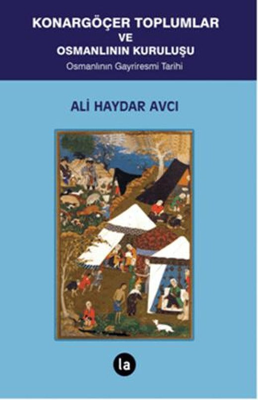 Konargöçer Toplumlar ve Osmanlının Kuruluşu | La Kitap (Ciltsiz)