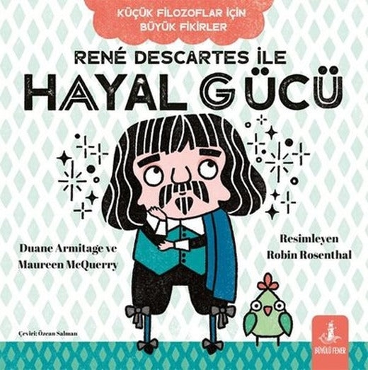 Rene Descartes İle Hayal Gücü - Küçük Filozoflar İçin Büyük Fikirler | Büyülü Fener (İnce Kapak)