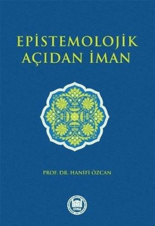 Epistemolojik Açıdan İman | Marmara Üniversitesi İlahiyat Fakültesi Vakfı (Ciltsiz)