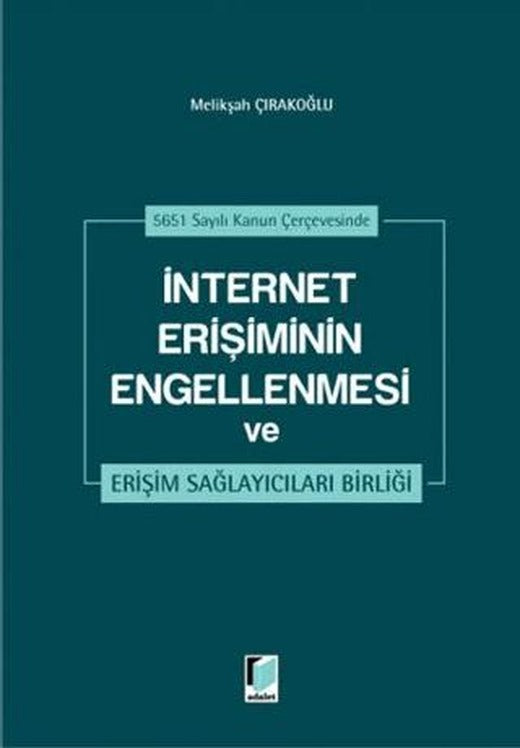 İnternet Erişiminin Engellenmesi ve Erişim Sağlayıcıları Birliği | Adalet Yayınevi (Ciltli)