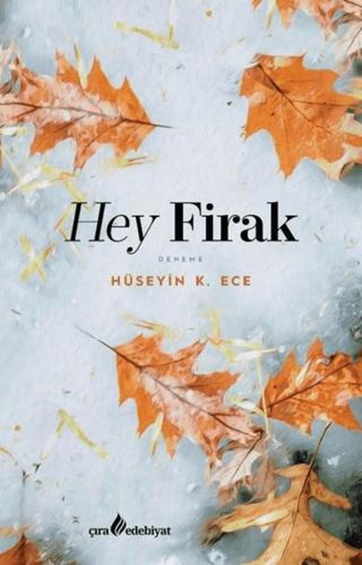 Hey Firak | Çıra Yayınları (Ciltsiz)
