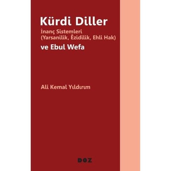 Kürdi Diller İnanç Sistemleri - Yarsanilik Ezidilik Ehli Hak ve Ebul Wefa | Doz (İnce Kapak)