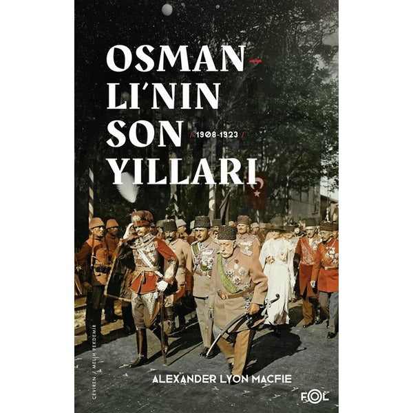 Osmanlı'nın Son Yılları 1908 - 1923 | Fol Kitap (İnce Kapak)
